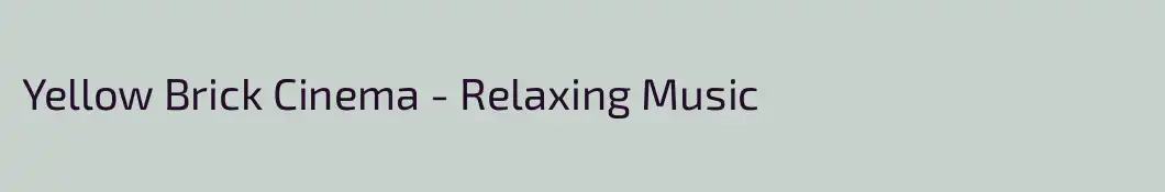 Yellow Brick Cinema - Relaxing Music